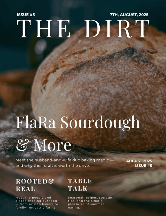 The Dirt – Issue #5: Grass-Fed Beef, Artisan Sourdough, and Peak Summer Produce